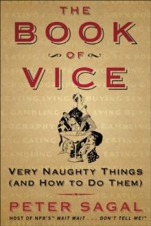 The Book of Vice : Very Naughty Things (and How to Do Them)