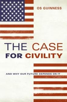 The Case for Civility : And Why Our Future Depends on It