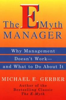 The E-Myth Manager : Leading Your Business Through Turbulent