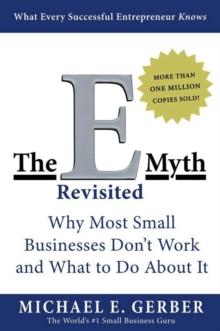 The E-Myth Revisited : Why Most Small Businesses Don't Work and What to Do About It