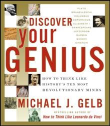 Discover Your Genius : How to Think Like History's Ten Most Revolutionary Minds