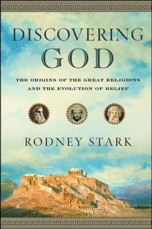 Discovering God : The Origins of the Great Religions and the Evolution of Belief