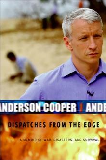 Dispatches from the Edge : A Memoir of War, Disasters, and Survival