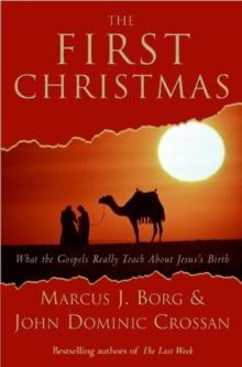 The First Christmas : What the Gospels Really Teach About Jesus's Birth