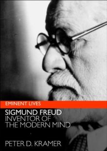 Sigmund Freud : Inventor of the Modern Mind