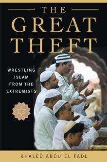 The Great Theft : Wrestling Islam from the Extremists