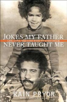 Jokes My Father Never Taught Me : Life, Love, and Loss with Richard Pryor