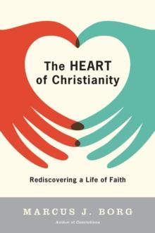 The Heart of Christianity : Rediscovering a Life of Faith