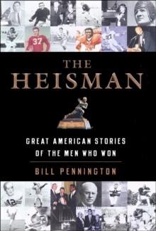 The Heisman : Great American Stories of the Men Who Won