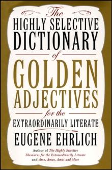 The Highly Selective Dictionary of Golden Adjectives : For the Extraordinarily Literate