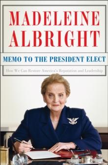 Memo to the President Elect : How We Can Restore America's Reputation and Leadership