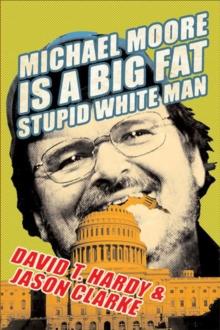 Michael Moore Is a Big Fat Stupid White Man