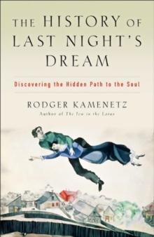 The History of Last Night's Dream : Discovering the Hidden Path to the Soul