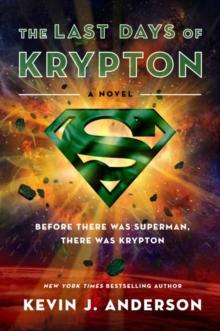 The Last Days of Krypton : A Novel