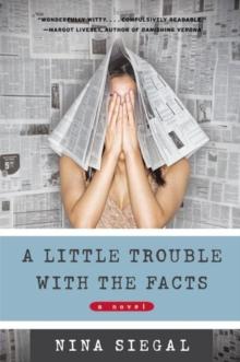 A Little Trouble with the Facts : A Novel