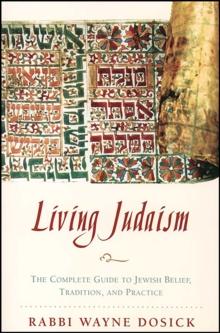 Living Judaism : The Complete Guide to Jewish Belief, Tradition, and Practice