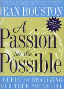 A Passion For the Possible : A Guide to Realizing Your True Potential