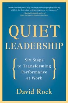 Quiet Leadership : Six Steps to Transforming Performance at Work