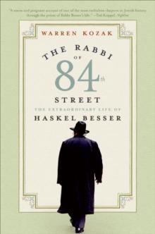 The Rabbi of 84th Street : The Extraordinary Life of Haskel Besser