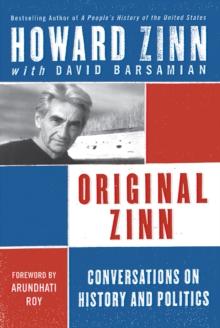 Original Zinn : Conversations on History and Politics