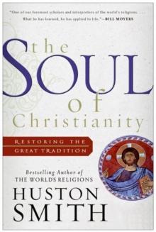 The Soul of Christianity : Restoring the Great Tradition