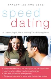 SpeedDating(SM) : A Timesaving Guide to Finding Your Lifelong Love