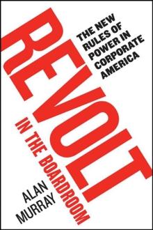 Revolt in the Boardroom : The New Rules of Power in Corporate America