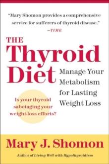 The Thyroid Diet : Manage Your Metabolism for Lasting Weight Loss