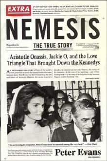 Nemesis : The True Story: Aristotle Onassis, Jackie O, and the Love Triangle That Brought Down the Kennedys