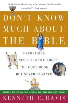 Don't Know Much About the Bible : Everything You Need to Know About the Good Book but Never Learned