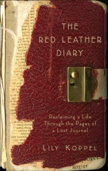 The Red Leather Diary : Reclaiming a Life Through the Pages of a Lost Journal