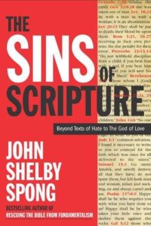 The Sins of Scripture : Exposing the Bible's Texts of Hate to Reveal the God of Love