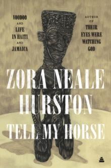 Tell My Horse : Voodoo and Life in Haiti and Jamaica