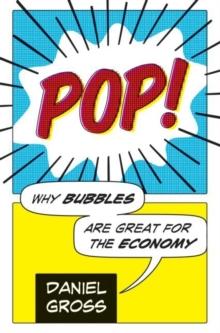 Pop! : Why Bubbles Are Great For The Economy