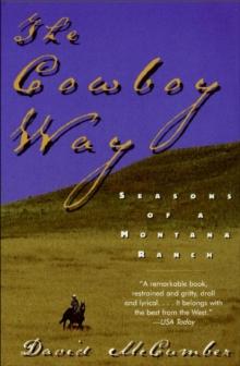 The Cowboy Way : Seasons Of A Montana Ranch