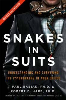 Snakes in Suits : When Psychopaths Go to Work