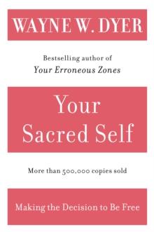 Your Sacred Self : Making the Decision to Be Free