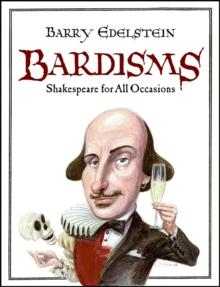 Bardisms : Shakespeare for All Occasions