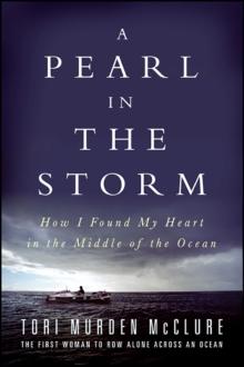 A Pearl in the Storm : How I Found My Heart in the Middle of the Ocean