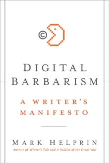 Digital Barbarism : A Writer's Manifesto