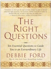 The Right Questions : Ten Essential Questions To Guide You To An Extraordinary Life