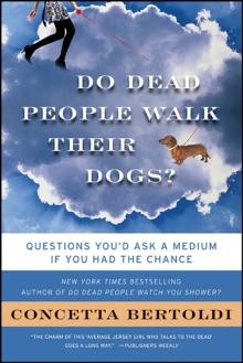 Do Dead People Walk Their Dogs? : Questions You'd Ask a Medium If You Had the Chance