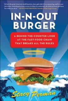 In-N-Out Burger : A Behind-the-Counter Look at the Fast-Food Chain That Breaks All the Rules