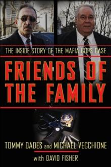 Friends of the Family : The Inside Story of the Mafia Cops Case