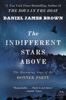 The Indifferent Stars Above : The Harrowing Saga of the Donner Party