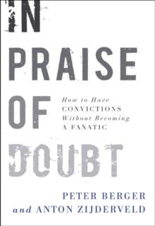 In Praise of Doubt : How to Have Convictions Without Becoming a Fanatic