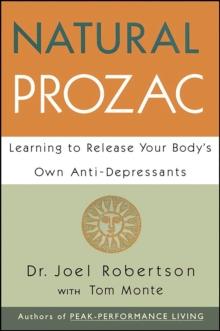 Natural Prozac : Learning to Release Your Body's Own Anti-Depressants