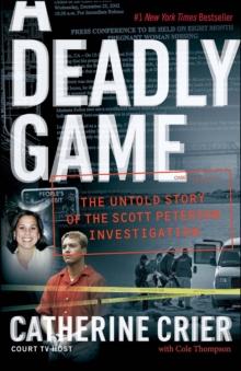 A Deadly Game : The Untold Story of the Scott Peterson Investigation