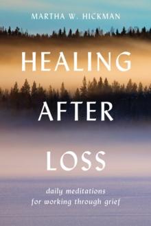 Healing After Loss : Daily Meditations For Working Through Grief