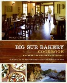 The Big Sur Bakery Cookbook : A Year in the Life of a Restaurant